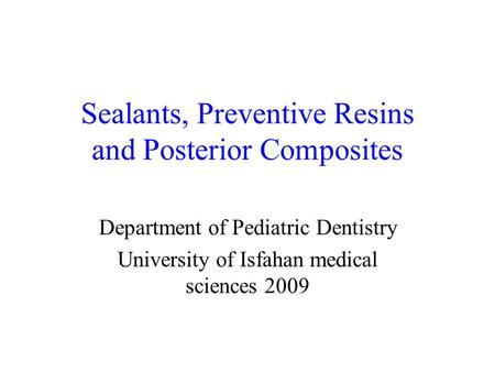 Sealants, Preventive Resins and Posterior Composites