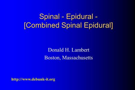 Donald H. Lambert Boston, Massachusetts  Spinal - Epidural - [Combined Spinal Epidural]