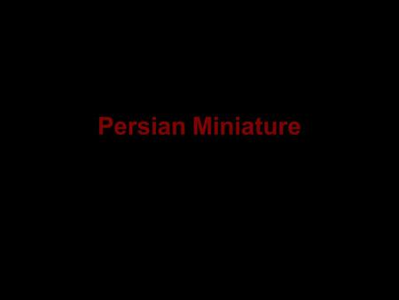Persian Miniature A Persian miniature is a small painting, whether a book illustration or a separate work of art intended to be kept in an album of such.