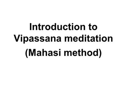 Introduction to Vipassana meditation (Mahasi method)