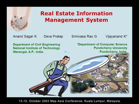 Real Estate Information Management System Anand Sagar K Deva Pratap Srinivasa Rao G Vijayanand K* Department of Civil Engineering National Institute of.