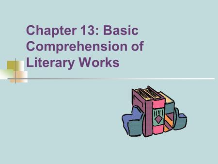 Chapter 13: Basic Comprehension of Literary Works.