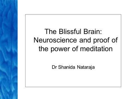 The Blissful Brain: Neuroscience and proof of the power of meditation