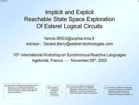 1 Title Page Implicit and Explicit Reachable State Space Exploration Of Esterel Logical Circuits Advisor :