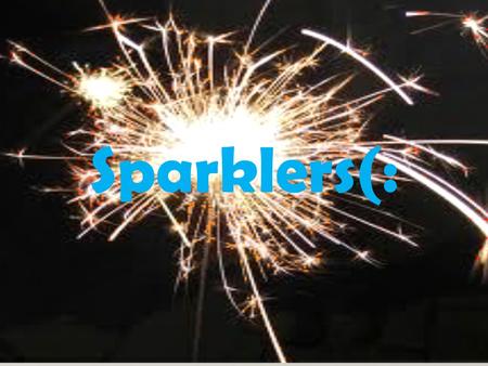Sparklers(:. Facts A Sparkler is a type of hand held firework that burns slowly, while emitting coloured flames, sparks and other effects. In the United.
