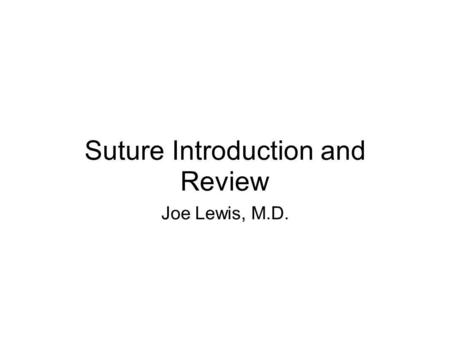 Suture Introduction and Review