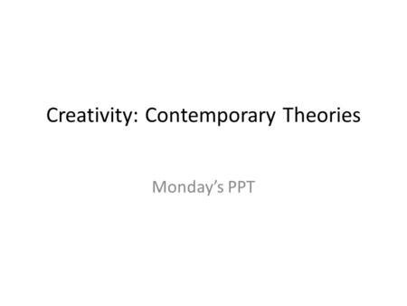 Creativity: Contemporary Theories Mondays PPT. Invention Convention.