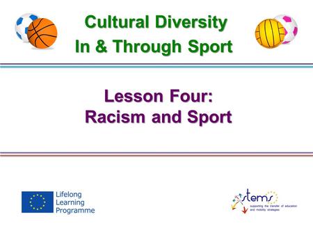 Lesson Four: Racism and Sport Cultural Diversity In & Through Sport.