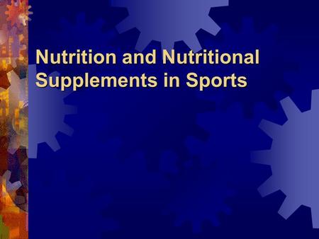 Nutrition and Nutritional Supplements in Sports. Objectives Increase awareness that nutrition can affect an athletes performance Discuss current nutritional.