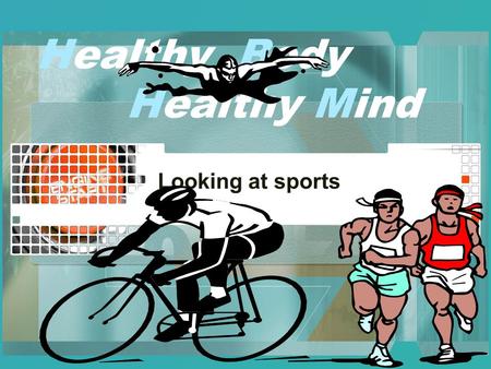 Healthy Body Healthy Mind Looking at sports. What is a Sport? By Jamal Hamlet A Sport is any physical activity, which usually involves rules and skill.
