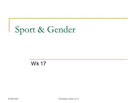 G DowdellContemp studies yr 12 Sport & Gender Wk 17.