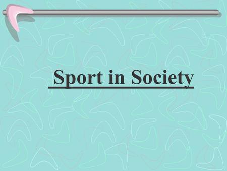 Sport in Society Sport is a basic component of New Zealand society. Sport ranges from elite to recreational activities, from physically demanding to.