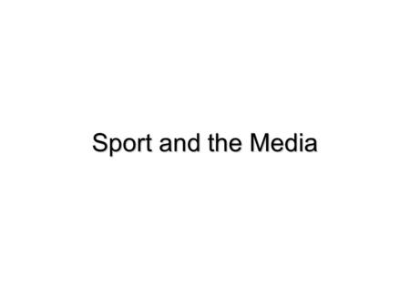 Sport and the Media. Media A form of mass communication, usually comprising the press, television and radio, although it can also include cinema. A form.