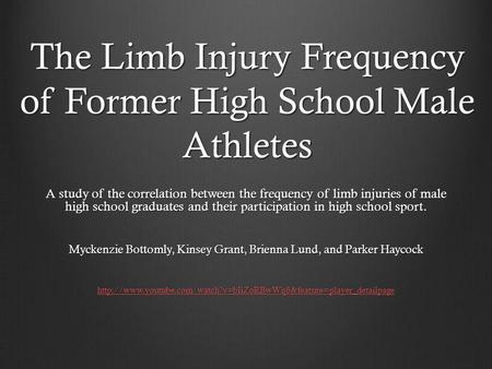 The Limb Injury Frequency of Former High School Male Athletes A study of the correlation between the frequency of limb injuries of male high school graduates.