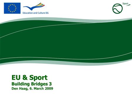 EU & Sport Building Bridges 3 Den Haag, 6. March 2009.