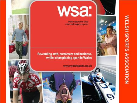 WELSH SPORTS ASSOCIATION. ABOUT WELSH SPORTERS CLUB Rewarding staff & providing valued customer incentives or loyalty schemes can be extremely expensive.