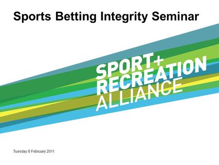 Sports Betting Integrity Seminar Tuesday 8 February 2011.