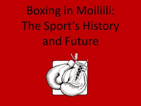 Boxing in Moiliili: The Sport’s History and Future