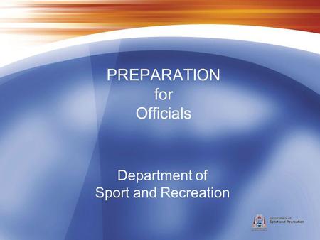 Department of Sport and Recreation PREPARATION for Officials.