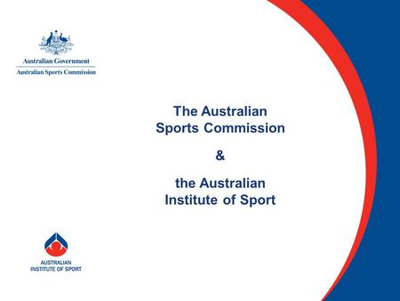 The Australian Sports Commission & the Australian Institute of Sport.
