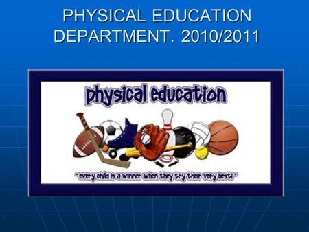 PHYSICAL EDUCATION DEPARTMENT. 2010/2011. UNIT 1 WARMING UP.