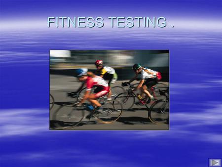 FITNESS TESTING. FITNESS TESTING CENTRAL COLLEGE OF COMMERCE HEALTH AND FITNESS DEPARTMENT AN INTRODUCTION.