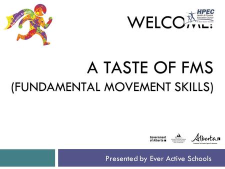 WELCOME! A TASTE OF FMS (FUNDAMENTAL MOVEMENT SKILLS)