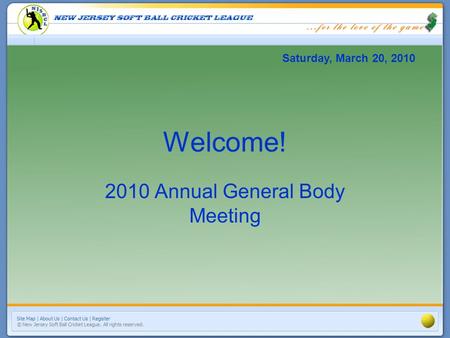 Welcome! 2010 Annual General Body Meeting Saturday, March 20, 2010.