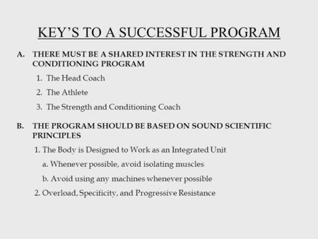 KEYS TO A SUCCESSFUL PROGRAM B.THE PROGRAM SHOULD BE BASED ON SOUND SCIENTIFIC PRINCIPLES 1. The Body is Designed to Work as an Integrated Unit a. Whenever.