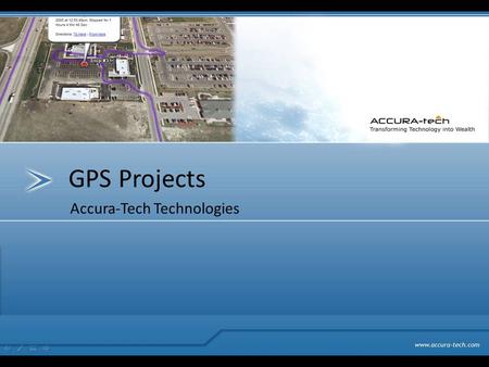 GPS Projects Accura-Tech Technologies. Abstract The Global Positioning System (GPS) is a topic which is becoming so popular in present days. But the applications.