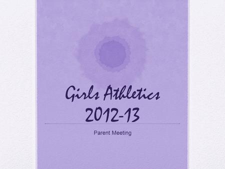 Girls Athletics 2012-13 Parent Meeting. AHJS Girls Coaches AHJS Girls Coordinator: Michelle Boyer Christine Gonzales Joe Hazlewood Sarah Holmes Jackie.