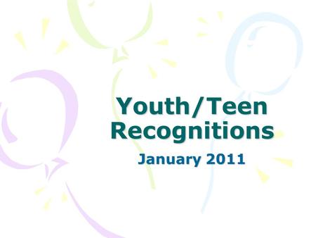 Youth/Teen Recognitions January 2011. Scholastic Achievement Malik Middleton Christian Moorer * Promoted to Captain.