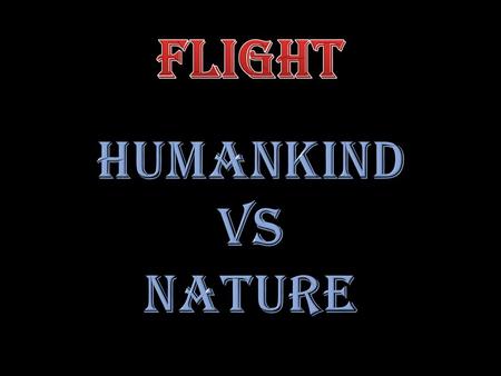 Humankind Nature Powered Flight Non-Powered Flight.