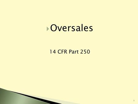 1 Oversales 14 CFR Part 250. Increased DBC rates (200%/400%) Increased DBC dollar limits ($650/$1,300) Biannual CPI-based adjustment of DBC limits Definition.
