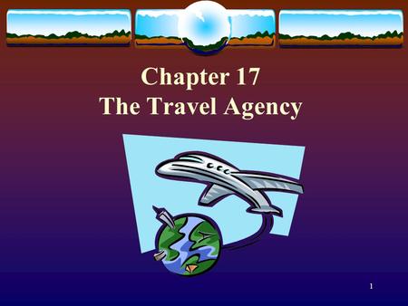 1 Chapter 17 The Travel Agency. 2 Current challenges Rise in on-line competition. Reduction on commissions. Tourism products selling directly. Change.