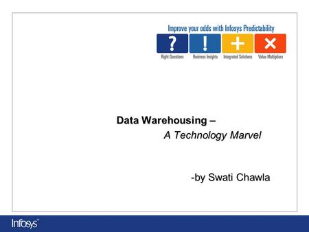 Data Warehousing – A Technology Marvel -by Swati Chawla.