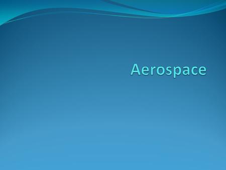 Aerospace.