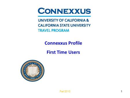 Fall 20101 Connexxus Profile First Time Users. Who is eligible? Open to all active campus employees Any SF State employee who needs assistance accessing.