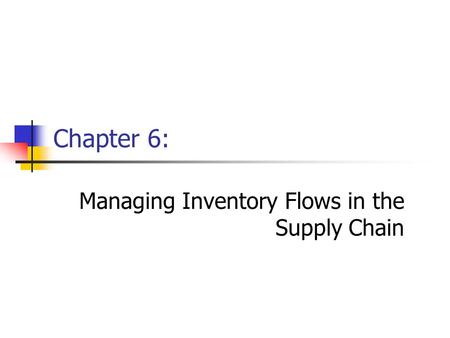 Managing Inventory Flows in the Supply Chain
