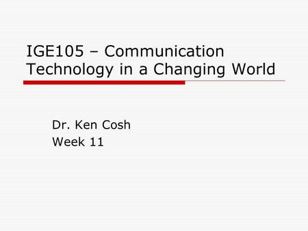 IGE105 – Communication Technology in a Changing World