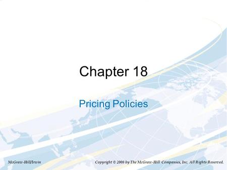 Chapter 18 Pricing Policies McGraw-Hill/Irwin