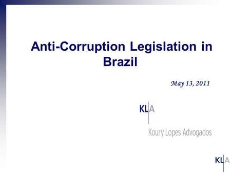 May 13, 2011 Anti-Corruption Legislation in Brazil.
