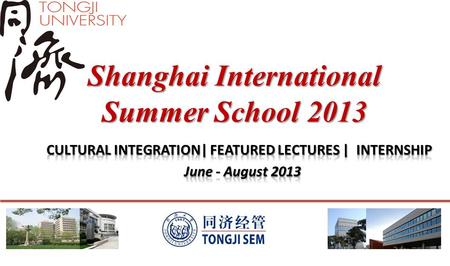 Shanghai International Summer School 2013. JuneJulyAugust SUNMONTUEWEDTHUFRISATSUNMONTUEWEDTHUFRISATSUNMONTUEWEDTHUFRISAT 23242526272829 123456 123.