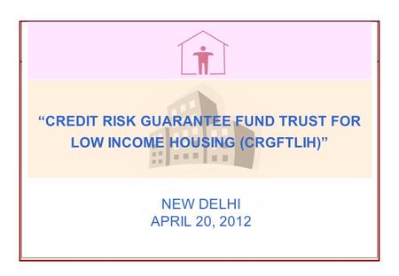“CREDIT RISK GUARANTEE FUND TRUST FOR LOW INCOME HOUSING (CRGFTLIH)”