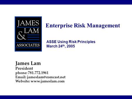 Our president, James Lam, has spent 20 years in risk management