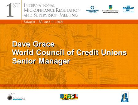 1 Dave Grace World Council of Credit Unions Senior Manager Dave Grace World Council of Credit Unions Senior Manager.