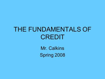 THE FUNDAMENTALS OF CREDIT