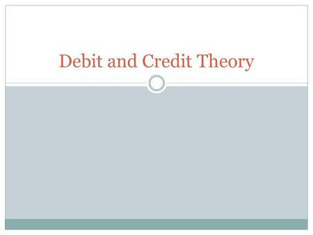 Debit and Credit Theory. Accounts Accounts are individual items which affect financial position. Examples are bank, mortgage payable, land, equipment.