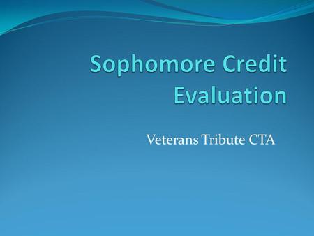 Veterans Tribute CTA. Clark County School District Graduation Requirements Standard Diploma English4 credits Math (Alg 1)3 credits Science2 credits World.