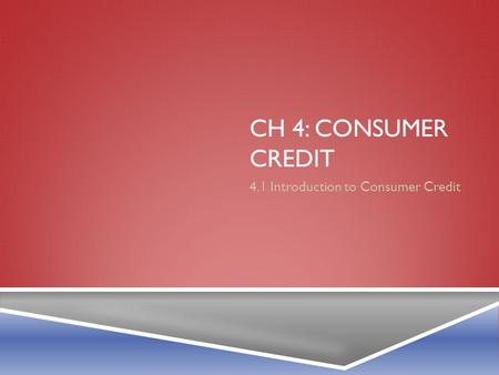 4.1 Introduction to Consumer Credit